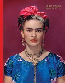 Frida Kahlo: Making Her Self Up voorzijde