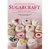 International School of Sugarcraft: Book One Beginners