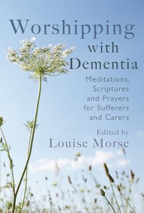 Morse, L: Worshipping with Dementia