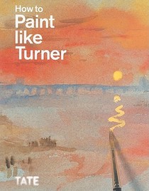 How to Paint Like Turner voorzijde