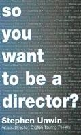 So You Want To Be A Theatre Director?