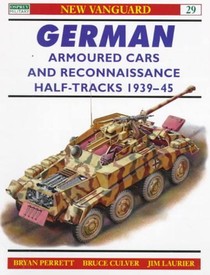 German Armoured Cars and Reconnaissance Half-Tracks 1939–45