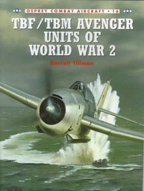 TBF/TBM Avenger Units of World War 2