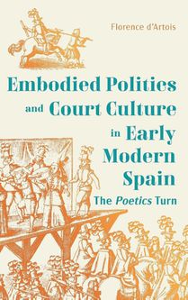 Dance, Embodied Politics and Court Culture in Early Modern Spain