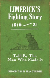 Limerick's Fighting Story 1916 - 21