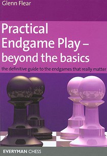 Practical Endgame Play - Beyond the Basics