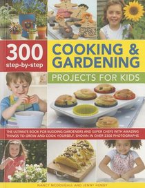 300 Step By Step Cooking & Gardening Projects for Kids voorzijde