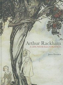 Arthur Rackham: A Life with Illustration