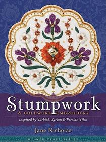Stumpwork & Goldwork Embroidery: Inspired by Turkish, Syrian & Persian Tiles