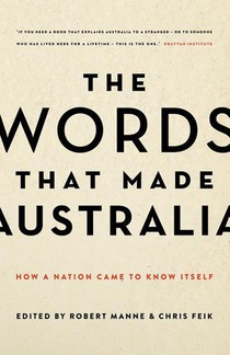 The Words That Made Australia: How A Nation Came To Know Itself,The