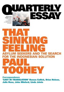 That Sinking Feeling: Asylum Seekers and the Search for the Indonesian Solution: Quarterly Essay 53