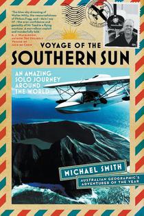 Voyage of the Southern Sun: An Amazing Solo Journey Around the World