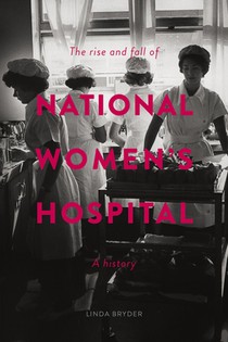 The Rise and Fall of National Women's Hospital