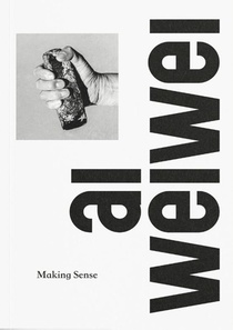 Ai Weiwei: Making Sense voorzijde