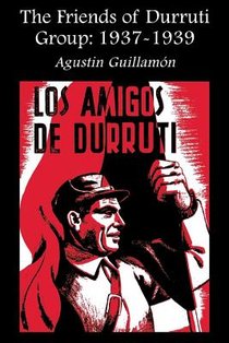 The Friends of Durruti Group 1937-39