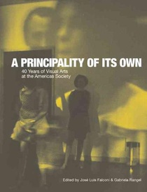 A Principality of its Own - 40 Years of Visual Arts at the Americas Society voorzijde