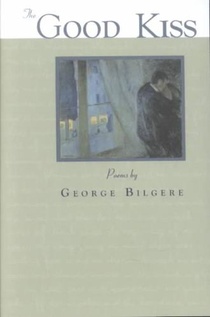 The Good Kiss: Poems