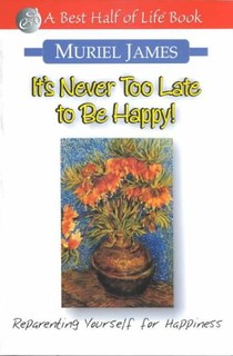 It's Never Too Late to Be Happy!