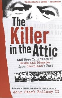 The Killer in the Attic: And More Tales of Crime and Disaster from Cleveland's Past voorzijde