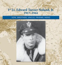 1st. Lt. Edward Turner Noland, Jr. 1917-1944