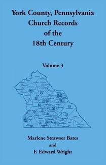 York County, Pennsylvania Church Records of the 18th Century, Volume 3