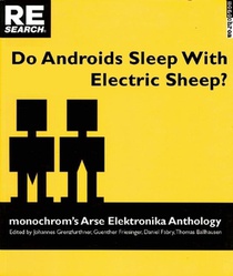 Do Androids Sleep with Electric Sheep?: Monochrom's Arse Elektronika Anthology: Critical Perspectives on Sexuality and Pornography in Science and Soci