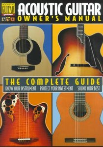 Acoustic Guitar Owner's Manual: The Complete Guide