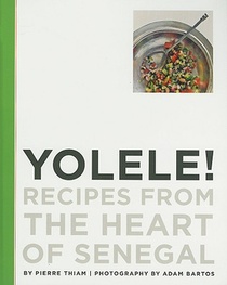 Thiam, P: Yolele! Recipes from the Heart of Senegal