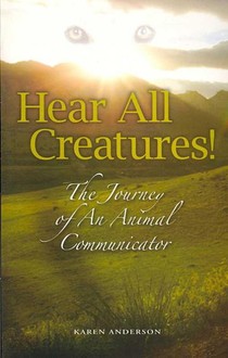 Hear All Creatures: The Journey of an Animal Communicator voorzijde