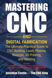 Mastering CNC and Digital Fabrication