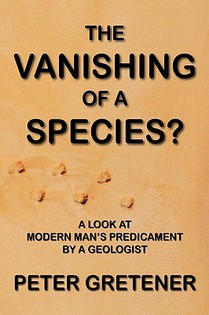 The Vanishing of a Species? A Look at Modern Man's Predicament by a Geologist