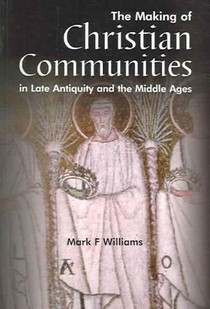 The Making Of Christian Communities in Late Antiquity and the Middle Ages voorzijde