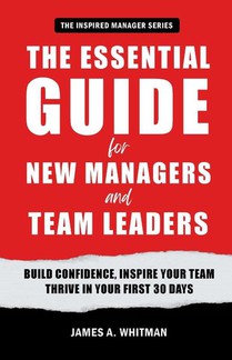 The Essential Guide for New Managers and Team Leaders