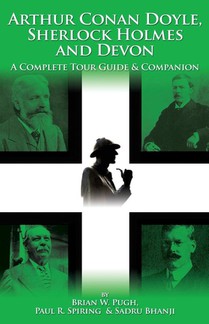 Arthur Conan Doyle, Sherlock Holmes and Devon: A Complete Tour Guide and Companion