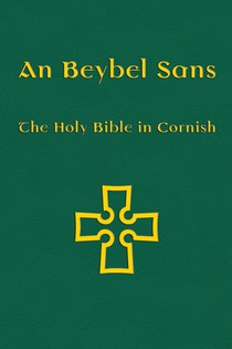 An Beybel Sans - Holy Bible in Cornish