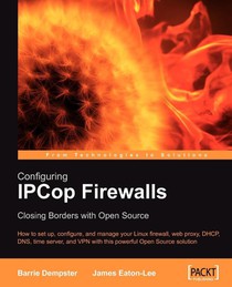 Configuring IPCop Firewalls: Closing Borders with Open Source