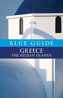 Blue Guide Greece the Aegean Islands