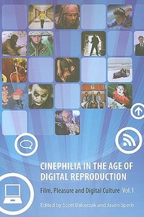 Cinephilia in the Age of Digital Reproduction - Film, Pleasure, and Digital Culture, Volume 1