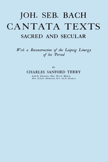 Joh. Seb. Bach, Cantata Texts, Sacred and Secular. (Facsimile 1926) (Johann Sebastian Bach)