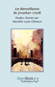 Les Bienveillantes De Jonathan Littell. Etudes Reunies Par Murielle Lucie Clement