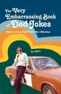 The VERY Embarrassing Book of Dad Jokes