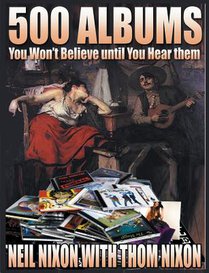 500 Albums You Won't Believe Until You Hear Them