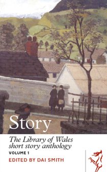 Library of Wales: Story - The Library of Wales Short Story Anthology Volume 1