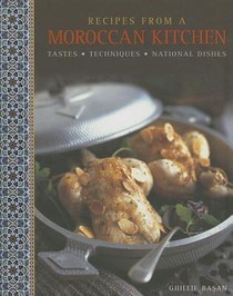 Recipes from a Moroccan Kitchen: A Wonderful Collection 75 Recipes Evoking the Glorious Tastes and Textures of the Traditional Food of Morocco