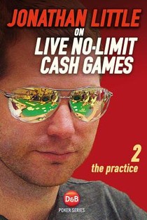 Jonathan Little on Live No-Limit Cash Games