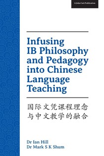 Infusing IB Philosophy and Pedagogy into Chinese Language Teaching voorzijde