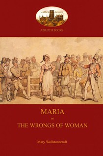 Maria, or the Wrongs of Woman (Aziloth Books)