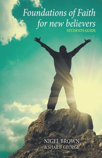 The Foundations of Faith for New Believers: Students Manual: Students Manual