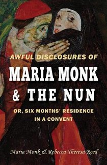 Reed, R: Awful Disclosures of Maria Monk & The Nun; or, Six