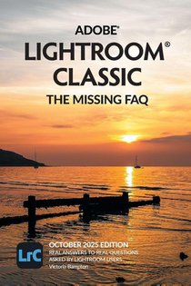 Adobe Lightroom Classic - The Missing FAQ (2025 Release)